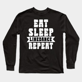 Eat sleep linedance repeat Long Sleeve T-Shirt